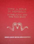 A Rifle In Mongolia: In The Altai And the Tian Shan
