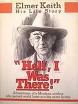 Elmer Keith His Life Story: Hell, I Was There!