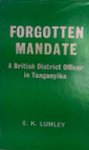 Forgotten Mandate: A British District Officer In Tanganyika