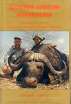 Modern African Adventures: Including Insights Into Cartridges, Rifles And Safari Planning