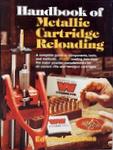The Handbook Of Metallic Cartridge Reloading