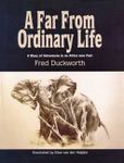 Far From Ordinary Life, A  Diary Of Adventures In An Africa Now Past