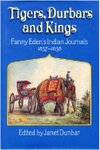 Tigers, Durbars And Kings: Fanny Eden's Indian Journals 1837-1838