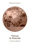 Vivienne De Watteville: A Writer In Kenya