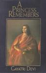 A Princess Remembers: The Memoirs Of The Maharani Of Jaipur