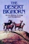 The Desert Bighorn: Its Life History, Ecology And Management