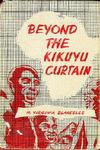 Beyond The Kikuyu Curtain