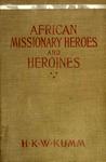 African Missionary Heroes And Heroines
