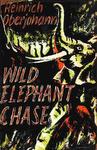 Wild Elephant Chase: Adventure In The Lake Chad Region Wild Elephant Chase: Adventure In The Lake Chad Region