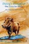 Daisy's Daughter: Our Lives For Africa