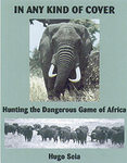In Any Kind Of Cover: Hunting The Dangerous Game Of Africa
