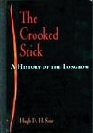 The Crooked Stick: A History Of The Longbow