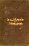 The Life, Labours, Perilous Adventures, And Discoveries of Dr. Livingstone