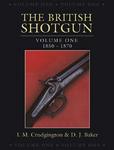 The British Shotgun: 1850-1870, Volume 1