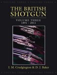 The British Shotgun: 1891-2011, Volume 3
