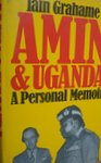 Amin & Uganda: A Personal Memoir