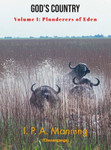 Plunderers Of Eden Volume I: God's Country