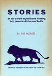 Stories Of Our Seven Expeditions Hunting Big Game In Africa And India