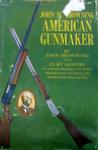 John M Browning American Gunmaker