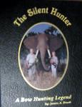 The Silent Hunter: A Bow Hunting Legend