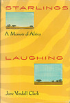 Starlings Laughing: A Memoir Of Africa