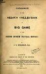 Catalogue Of The Selous Collection Of Big Game In The British Museum