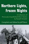 Northern Lights, Frozen Nights: A Collection Of Previously Unpublished Short Stories By Russell Annabel