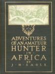 Adventures Of an Amateur Hunter In Africa