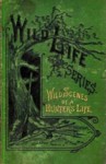 Wild Scenes Of The Hunter's Life: Or The Hunting & Hunters Of All Nations