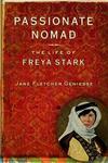 Passionate Nomad: The Life Of Freya Stark