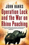 Operation Lock And The War On Rhino Poaching