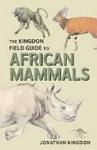 The Kingdon Field Guide To African Mammals