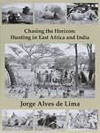 Chasing The Horizon: Hunting In East Africa And India