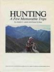 Hunting: A Few Memorable Trips