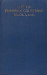 Life of Frederick Courtenay Selous D S O