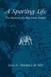 A Sporting Life: The Memoirs Of A Big-Game Hunter