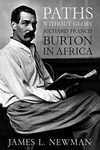 Paths Without Glory: Richard Francis Burton In Africa