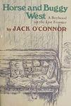 Horse And Buggy West: A Boyhood On The Last Frontier