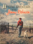 Hunting Adventures With Jimmy Robinson
