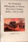 An Annotated Bibliography Of African Big Game Hunting Books 1785 To 1950