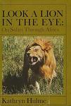 Look A Lion In The Eye: On Safari Through Africa