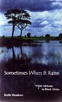 Sometimes When It Rains: White Africans In Black Africa