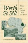 Worth It All: A Saga Of A Family's Life In East Africa