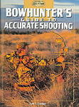 Bowhunter's Guide To Accurate Shooting