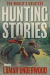 The World's Greatest Hunting Stories