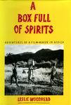 A Boxful Of Spirits: Adventures Of A Film-Maker In Africa