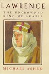 Lawrence: The Uncrowned King Of Arabia