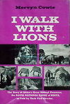 I Walk With Lions: The Story Of Africa's Great Animal Preserves