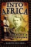 Into Africa: The Epic Adventures Of Stanley And Livingstone