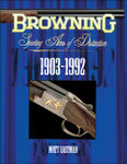 Browning: Sporting Arms Of Distinction: 1903-1992